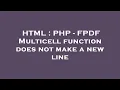 HTML PHP - FPDF Multicell function does not make a new line