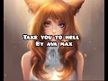 Nightcore-Take you to hell(Ava Max)