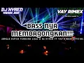 Download Lagu BASS NYA MEMBAGONGKAN!!! JUNGLE DUTCH TERBARU 2022 || DJ XYREN FT VAY RIMEX OFFICIAL