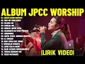 Download Lagu Lagu Rohani Kristen JPCC Worship Full Album Terbaik 2025 (Lirik Video) Lagu Rohani Penguat Iman 2025