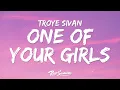 Download Lagu Troye Sivan - One of Your Girls (Lyrics)