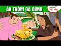 Lagu ĂN TRỘM GÀ CÚNG | Phim hoạt hình - Truyện cổ tích - Hoạt hình Cổ tích - Quà tặng cuộc sống