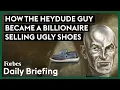 How The HeyDude Guy Became A Billionaire Selling Ugly Shoes