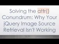 Solving the attr Conundrum Why Your jQuery Image Source Retrieval Isn t Working