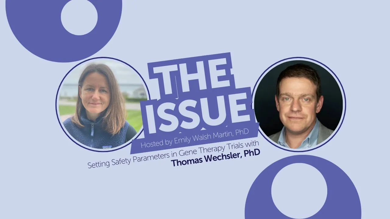 Setting Safety Parameters in Gene Therapy Trials with Thomas Wechsler – The Issue