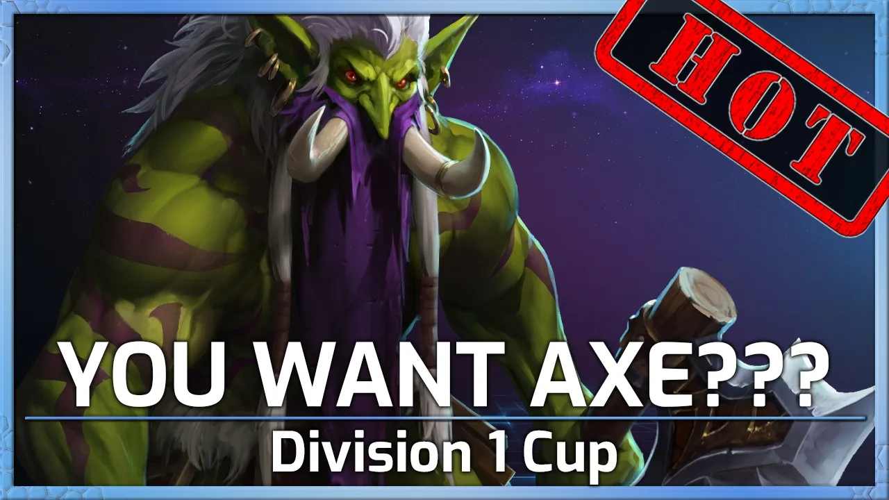 HOT! You Want AXE??? - Division 1 Cup - Heroes of the Storm