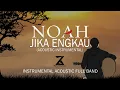 Download Lagu NOAH - Jika Engkau (Instrumental) | Karaoke