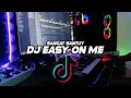 Download Lagu DJ EASY ON ME SANGAT SANTUY🎶REMIX FULL BASS 🔊TERBARU2021 BY FERNANDO BASS