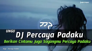 Download DJ PERCAYA PADAKU - UNGU REMIX SLOW BASS MP3