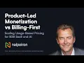 Product-Led Monetization vs Billing-First Scaling Usage-Based Pricing for B2B SaaS and AI