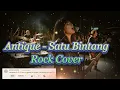 Lagu Antique – Satu Bintang (Rock Cover | Request)