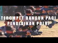 Download Lagu TEROMPET BANGUN PAGI PENDIDIKAN POLRI