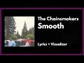 Download Lagu The Chainsmokers - Smooth [Lyrics + Visualizer]