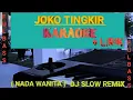 Download Lagu JOKO TINGKIR ( NGOMBE DAWET ) -- DJ SLOW REMIX KARAOKE NADA WANITA