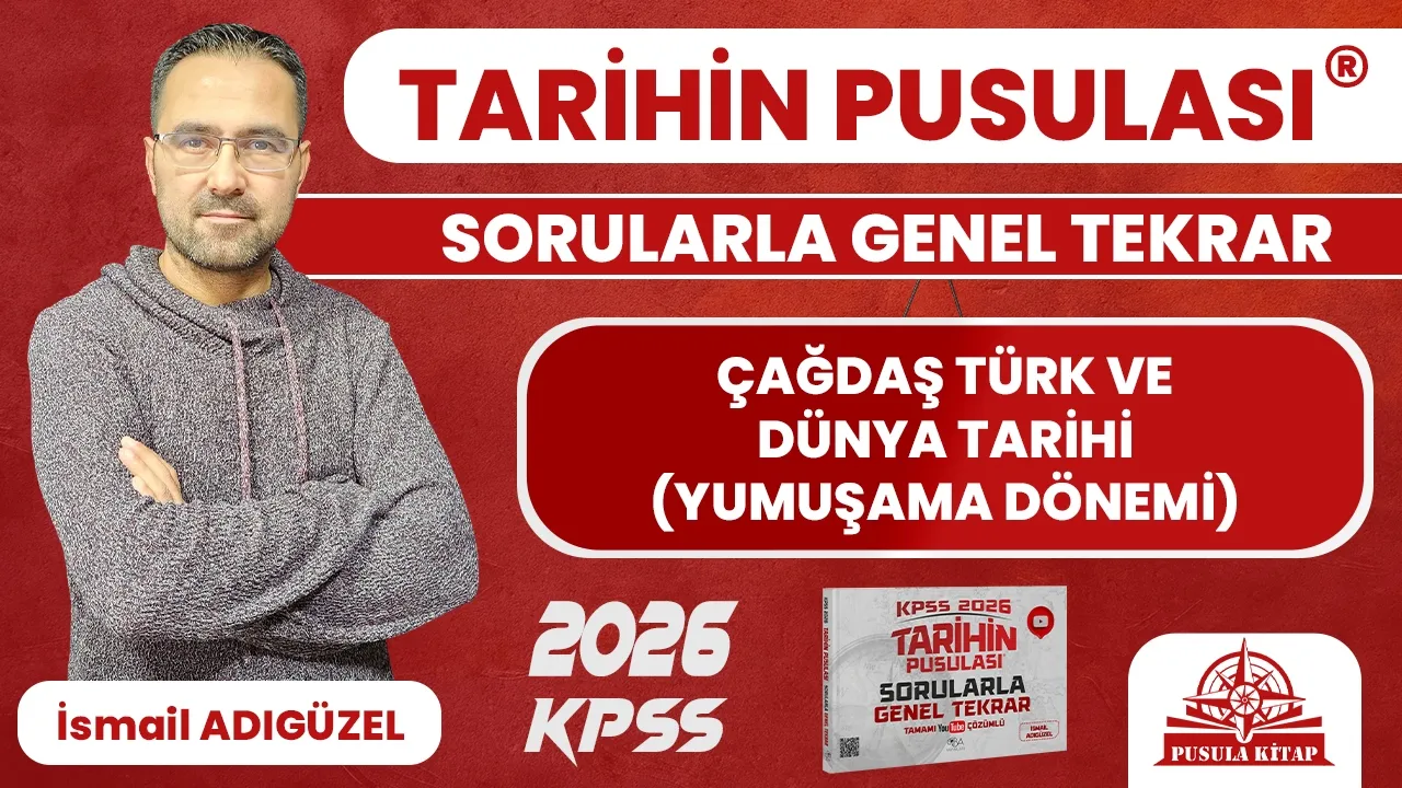 2026 KPSS Tarihin Pusulası - Çağdaş Türk ve Dünya Tarihi (Yumuşama Dönemi) - İsmail ADIGÜZEL