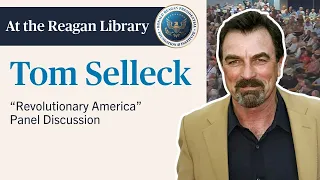 Tom Selleck at the Reagan Library Revolutionary America Panel Discussion