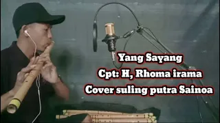 Download YANG (Sayang) cpt: H,Rhoma irama (Cover Suling)By PUTRA SAINOA MP3