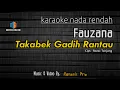Download Lagu KARAOKE TAKABEK GADIH RANTAU NADA RENDAH - FAUZANA
