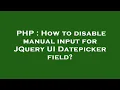 PHP How to disable manual input for JQuery UI Datepicker field