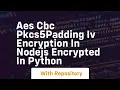 AES CBC PKCS5PADDING IV Encryption in NodeJs Encrypted in Python