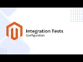 Mastering Magento 2 Integration Tests Configuration