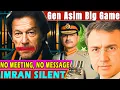 Gen Asim’s Big Game: No Meeting No Message? Imran Khan in Forced Silence till Gen is 100% Safe? 
