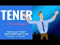 Most useful ways to use Tener