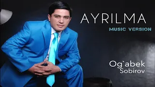 ogabek sobirov ayrilma music version 