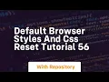 default browser styles and css reset tutorial 56