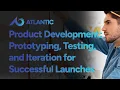 Product Development Guide to Prototyping Testing and Iteration for Successful Product Launches