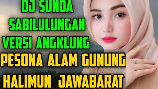 Download Dj sunda sabilulungan versi angklung  | pesona alam gunung halimun MP3