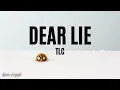 Lagu Dear Lie - TLC (Lyrics)
