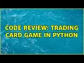 Code Review Trading card game in Python