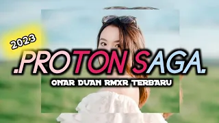 Download PROTON SAGA ( Cover Beat Remix )_Onar Duan RMXR || TERBARU 2023 MP3