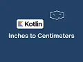 inches to centimeters in kotlin