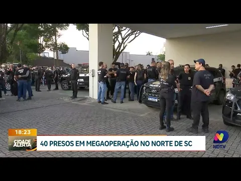 Megaoperação policial no Norte de Santa Catarina: 40 presos e 100 mandados cumpridos