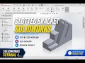 SOLIDWORKS Beginner Tutorial Create a SLOTTED Mechanical Bracket from a 2D Drawing