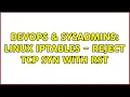 DevOps SysAdmins Linux iptables - reject tcp SYN with RST