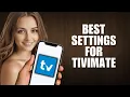 Best Settings for TiviMate - Expert Recommendations