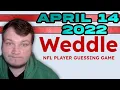Weddle The NFL Player Guessing Game - April 14 2022