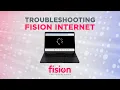 Troubleshooting Fision Internet
