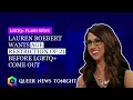 Lauren Boebert Wants Age Restriction Of 21 Before LGBTQ Come Out Queer News Tonight