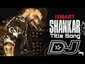 Ismart shankar Title Song Dj Mix || Hard Bass RoadShow Mix || DJ SUNIL KPM