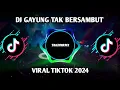 Download Lagu DJ TERBARU GAYUNG TAK BERSAMBUT VIRAL TIKTOK 2024