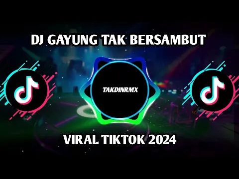 Download MP3 DJ TERBARU GAYUNG TAK BERSAMBUT VIRAL TIKTOK 2024