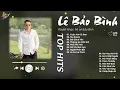 Lagu Cuộc Vui Cô Đơn x Níu Duyên - Lê Bảo Bình | Playlist Giúp Tìm Lại Bình Yên Trong Tình Yêu