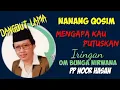 Lagu NANANG QOSIM. -. Mengapa Kau putuskan