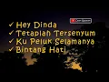 Download Lagu HEY DINDA - TETAPLAH TERSENYUM - KU PELUK SELAMANYA - BINTANG HATIKU