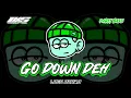 GO DOWN DEH 💃🏻BASS ACARA🍑💃🏻 LENGKIS PRODUCTION || DJ SLOW REMIX 2025