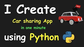 I CREATE CAR SHARING APP IN 1 MINUTE USING PYTHON LEARN PYTHON BY BUILDING SIMPLE PROJECTS